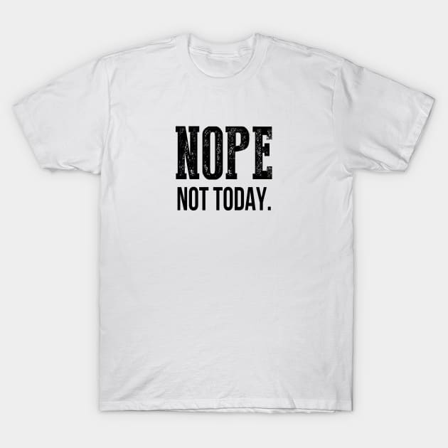 Not Today T-Shirt by almosthome